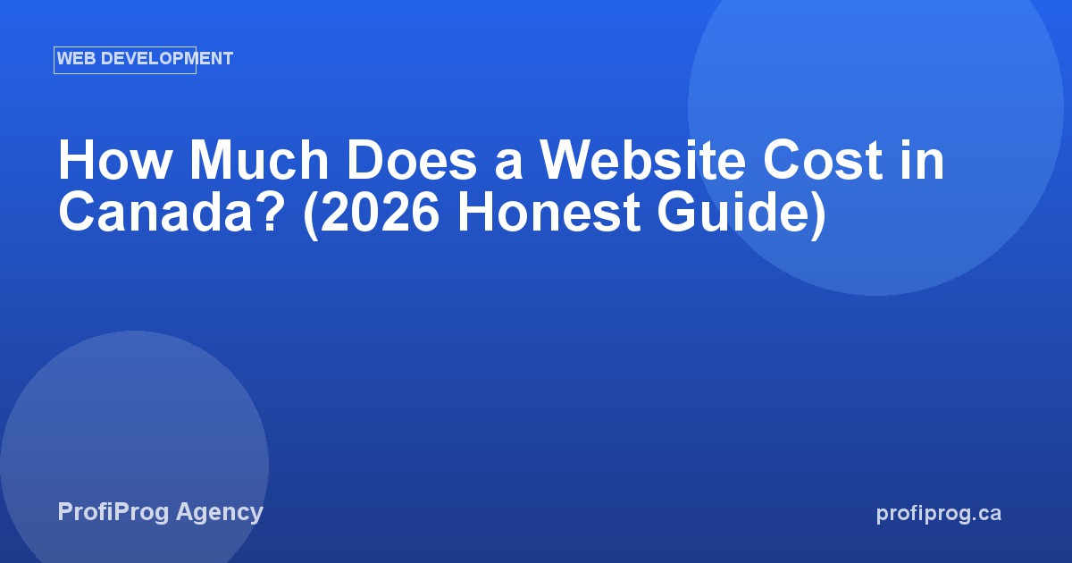 How Much Does a Website Cost in Canada? (2026 Honest Guide)
